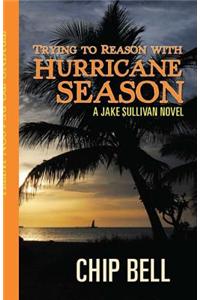Trying to Reason with Hurricane Season: A Jake Sullivan Novel
