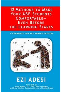 12 Methods to Make Your Abe Students Comfortable-Even Before the Learning Starts: A Handbook for Abe Administrators