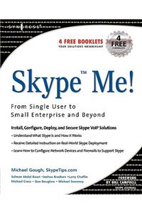 Skype Me! From Single User to Small Enterprise and Beyond