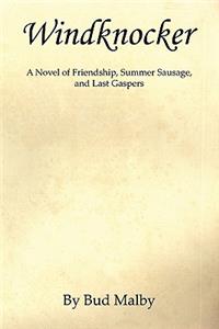 Windknocker - A Novel of Friendship, Summer Sausage, and Last Gaspers