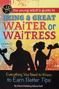 The Young Adult's Guide to Being a Great Waiter and Waitress