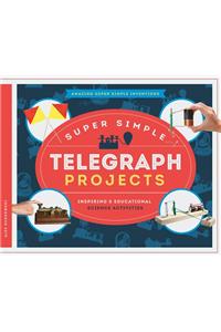 Super Simple Telegraph Projects: Inspiring & Educational Science Activities