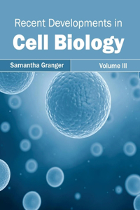 Recent Developments in Cell Biology: Volume III