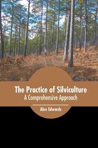 Practice of Silviculture: A Comprehensive Approach