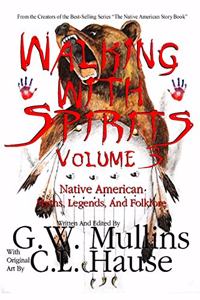 Walking With Spirits Volume 3 Native American Myths, Legends, And Folklore