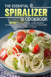 The Essential Spiralizer Cookbook