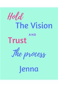 Hold The Vision and Trust The Process Jenna's