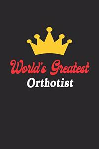 World's Greatest Orthotist Notebook - Funny Orthotist Journal Gift