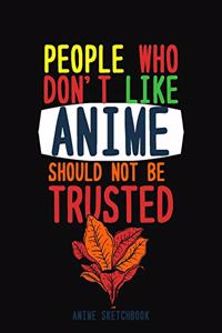 People Who Don't Like Anime Should Not be Trusted