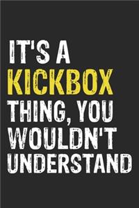 It's A KICKBOX Thing, You Wouldn't Understand Gift for KICKBOX Lover, KICKBOX Life is Good Notebook a Beautiful