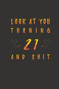 Look At You Turning 21 And Shit
