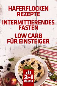 Haferflocken Rezepte - Intermittierendes Fasten - Low Carb für Einsteiger