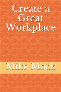 Create a Great Workplace