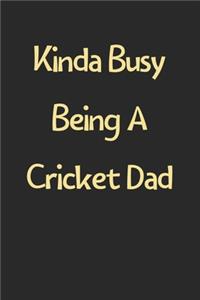 Kinda Busy Being A Cricket Dad