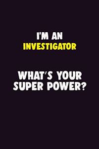 I'M An Investigator, What's Your Super Power?
