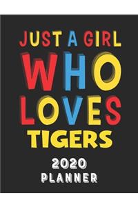 Just A Girl Who Loves Tigers 2020 Planner