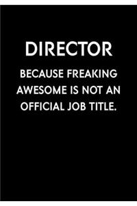 Director Because Freaking Awesome Is Not An Official Job Title.