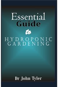 Essential guide to Hydroponic Gardening