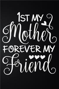 First My Mother Forever My Friend