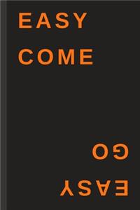 EASY COME EASY GO - Notebook