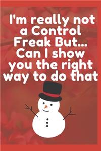 I'm really not a Control Freak But... Can I show you the right way to do that