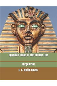 Egyptian Ideas Of The Future Life