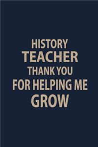 History teacher thank you for helping me Grow
