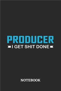 Producer I Get Shit Done Notebook