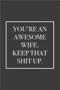 You're an Awesome Wife. Keep That Shit Up