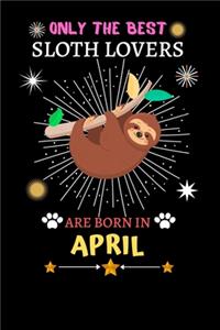Only The Best Sloth Lovers Are Born In April