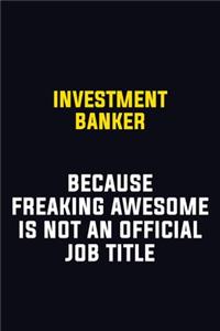Investment banker Because Freaking Awesome Is Not An Official Job Title