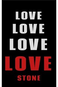 Love Love Love LOVE Stone