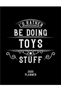 I'd Rather Be Doing Toys Stuff 2020 Planner