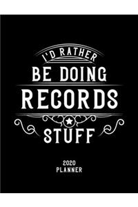 I'd Rather Be Doing Records Stuff 2020 Planner