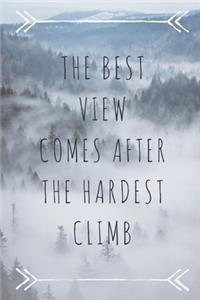 The best view comes after the hardest climb: Inspirational Quote Notebook & Journal Blank-lined 6" X 9" 120 Pages