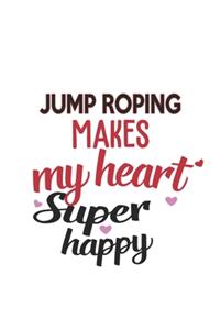 Jump Roping Makes My Heart Super Happy Jump Roping Lovers Jump Roping Obsessed Notebook A beautiful