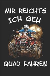 Mir reichts ich geh Quad fahren