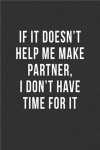 If It Doesn't Help Me Make Partner, I Don't Have Time For It