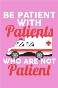 Be Patient With Patients Who Are Not Patient