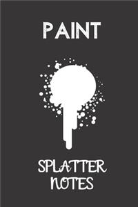paint splatter notes
