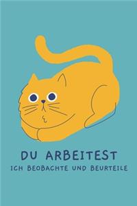 Du Arbeitest Ich beobachte und beurteile