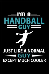 I'm A Handball Guy Just Like A Normal Guy Except Much Cooler Journal