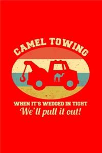 CAMEL TOWINGWHEN IT'S WEDGED IN TIGHTWe'll pull it out!