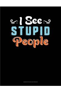 I See Stupid People