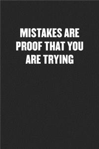Mistakes Are Proof That You Are Trying