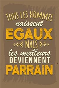 Tous Les Hommes Naissent Egaux Mais Les Meilleurs Deviennent Parrain