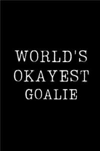 Worlds Okayest Goalie