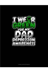 I Wear Green For My Dad Depression Awareness