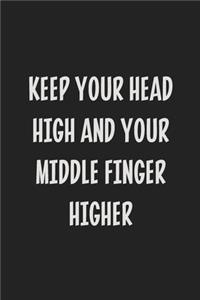 Keep Your Head High and Your Middle Finger Higher