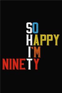 So Happy I'm Ninety